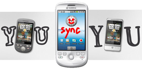  HTC Hero or HTC Tattoo and use HTC Sync to keep your data… you know… in 