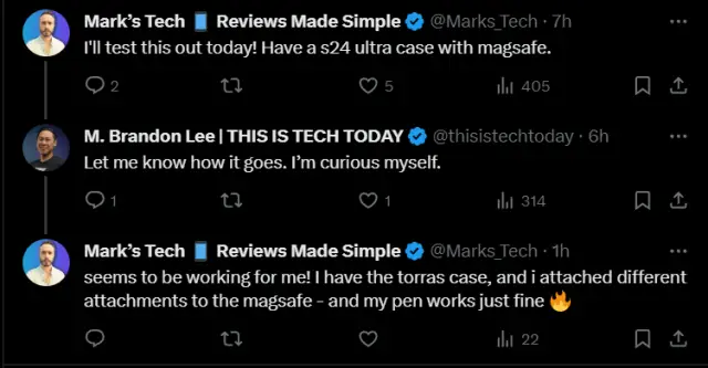 Mark’s Tech 📱 Reviews Made Simple @Marks_Tech · 7h I'll test this out today! Have a s24 ultra case with magsafe. M. Brandon Lee | THIS IS TECH TODAY @thisistechtoday · 6h Let me know how it goes. I’m curious myself. Mark’s Tech 📱 Reviews Made Simple @Marks_Tech · 1h seems to be working for me! I have the torras case, and i attached different attachments to the magsafe - and my pen works just fine 🔥